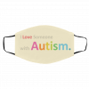 I Lo-ve S-o-me-on-e W-i-th Aut-is-m Face Mask