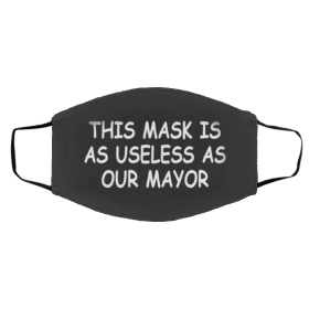 U-sel-e-ss as O-ur M-ay-or Face Mask