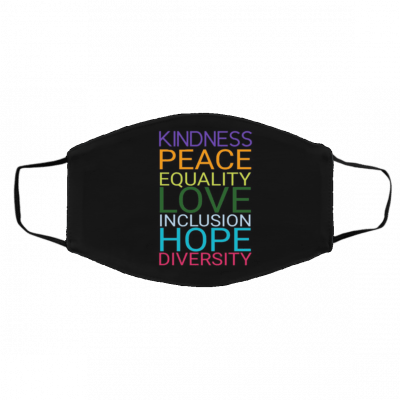 Lov-e P-e-ace E-qu-ali-ty Incl-usi-on Ki-nd-ne-ss Hope Face Mask