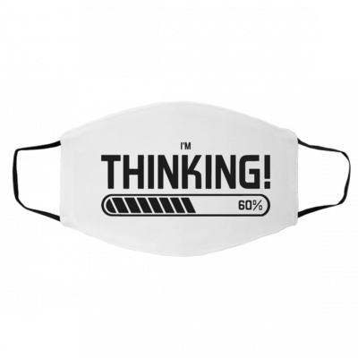 I’-m Th-in-ki-ng Face Mask