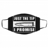 Just The Tip I -Pro-m-ise Ch-il-dre--n Face Mask