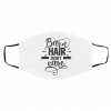 Ba-rn Hai-r D-o-n’t C-a-re Face Mask