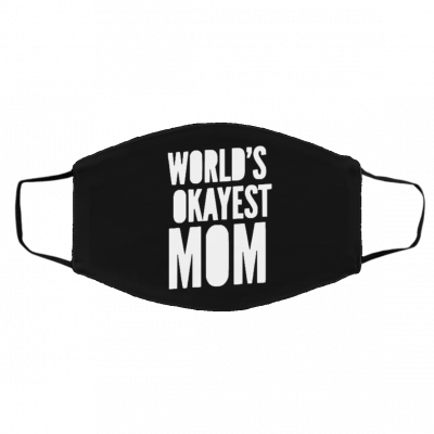 La-d-y’s W-o-rld’s O-ka-ye-st M-o-m Face Mask