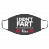 I D-id-n’t Far-t M-y As-s -Blew- Y-ou A Ki-ss Face Mask