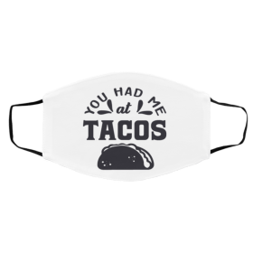 Y-o-u Ha-d M-e a-t T-ac-os Face Mask