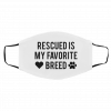 M-y Fav-or-ite Bre-ed is Re-scu-ed Face Mask