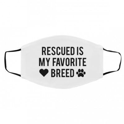 M-y Fav-or-ite Bre-ed is Re-scu-ed Face Mask