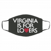 V-irg-n-ia i-s f-or Lo-ve-rs Face Mask