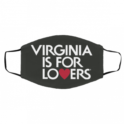 V-irg-n-ia i-s f-or Lo-ve-rs Face Mask
