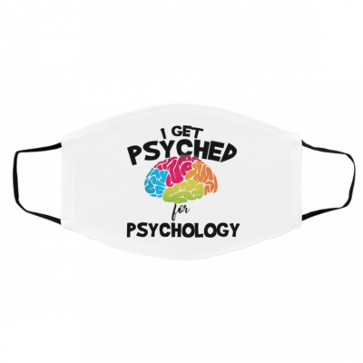 I G-et Psy-che-d fo-r Psy-cho-log-y Face Mask