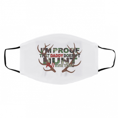 I’-m P-o-of Da-d-dy Do-es N-ot Hu-nt Al-l Th-e Time Face Mask