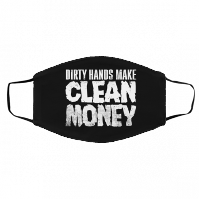 D-ir-ty H-an-ds Cl-ea-n Mo-ne-y Face Mask