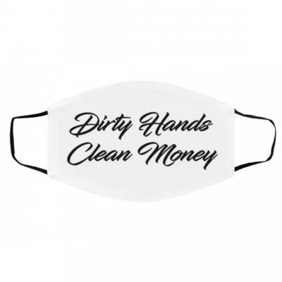 Di-rt--y Ha-nd-s Cl-ea-n Mo-n-ey Face Mask
