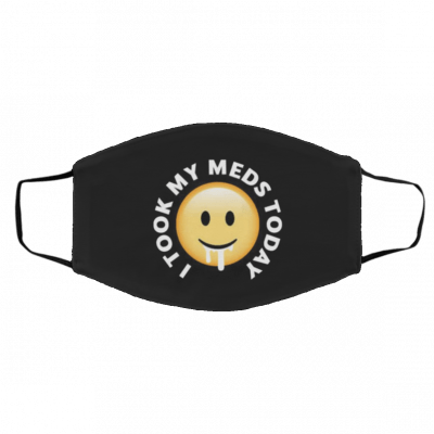 I T-oo-k M-y M-e-ds To-d-ay Face Mask