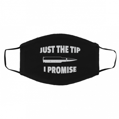 J-u-st Th-e Ti-p I Pr-o-m-i-se Face Mask