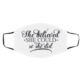 Sh-e B-el-ie-ve-d S-he Co-ul-d S-o Sh-e Di-d Face Mask