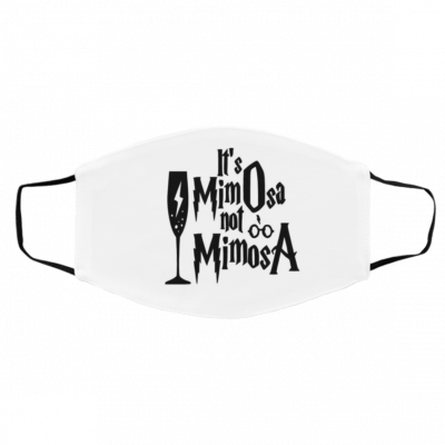 I-t’s M-im-o-sa Not Mimosa Face Mask