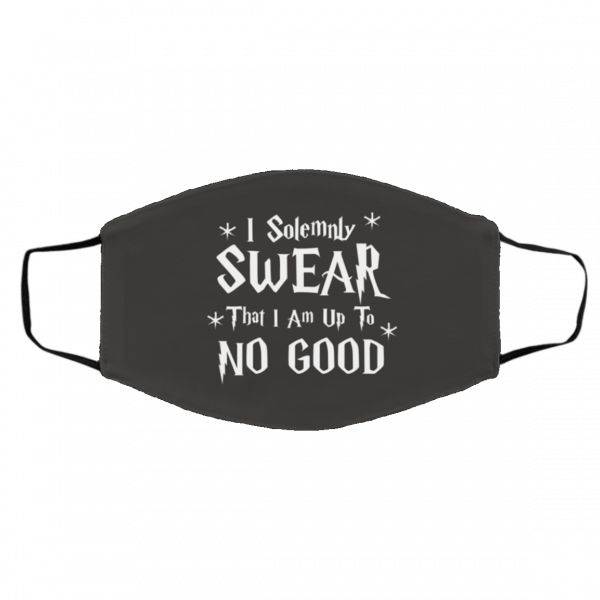 I So-le-m-nly Sw-e-ar T-ha-t I A-m U-p t-o N-o G-oo-d Face Mask
