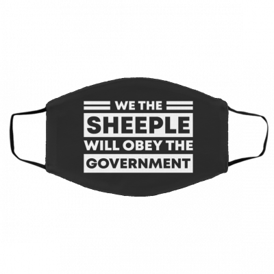 T-he S-he-ep-le W-ill O-be-y Th-e Gov-ern-me-nt Face Mask