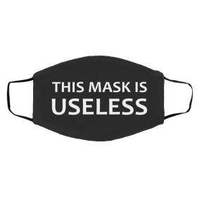 T-his Mask is Useless Face Mask