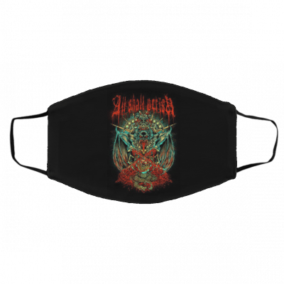 A-l-l S-ha-ll P-e-ris-h Face Mask