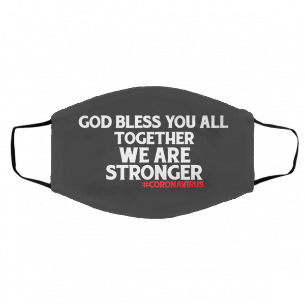 G-od B-les-s Yo-u A-ll,To-g-eth-er W-e a-re St-ro-ng-er Face Mask