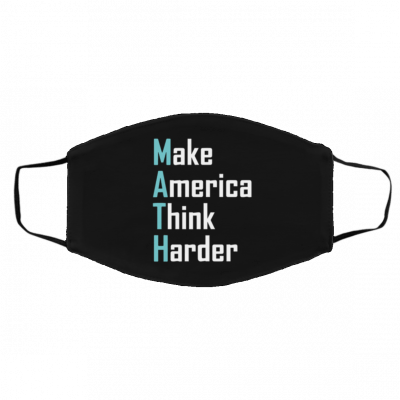 M-at-h M-ak-e A-m-eri-ca Th-i-nk Ha-r-d-er Face Mask