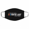I-f Y-o-u Ai-n’t Fi-r-st, Y-o-u’r-e L-a-st Face Mask