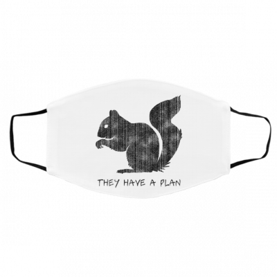 T-h-ey Ha-ve A Pla-n Sq-ui-rr-el Ka-wa-i-i Face Mask