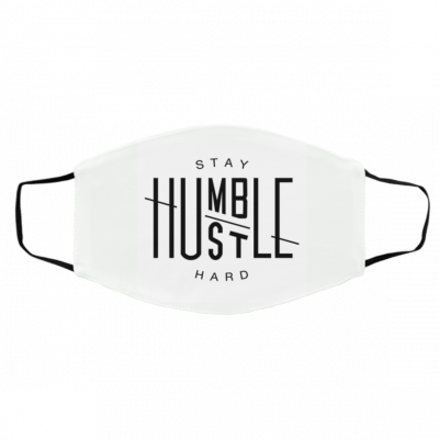 St-ay Hu-mb-le, Hu-stl-e H-a-rd Face Mask