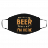 T-itt-ies & B-e-er Tha-t’s -Wh-y I’-m He-re Face Mask