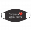 V-ir-gin-ia is f-or L-ov-ers Face Mask
