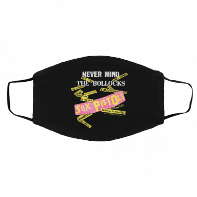 N-e-ve-r M-in-d T-he B-oll-o-cks S-e-x P-is-to-ls Face Mask