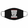 W-o-rk Ha-r-d Pl-ay Ha-rd-e-r Face Mask