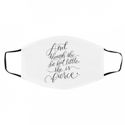 Th-o-ug-h S-h-e B-e Bu-t Li-t-tle Fie-rc-e S-he i-s Fi-er-ce Face Mask