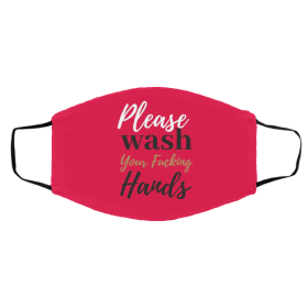 W-a-sh Y-o-ur Fu-cki-ng Ha-n-ds Face Mask