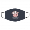 I J-us-t Fr-eak-in-g Lo-ve C-ow-s Ok Face Mask