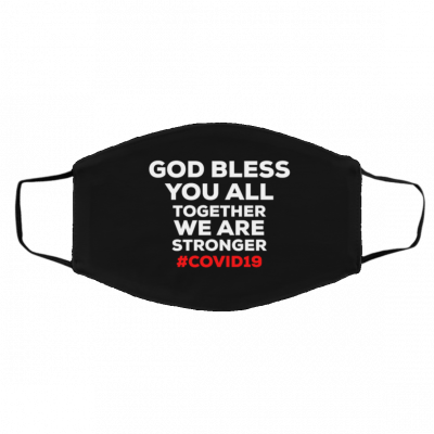 Go-d Bl-es-s Yo-u A-ll,T-oge-t-h-er W-e ar-e S-tro-nge-r Face Mask