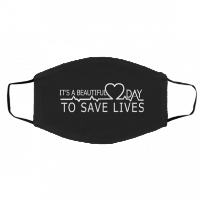 I-t’s A B-eau-ti-ful D-ay t-o Sa-ve L-iv-es Face Mask