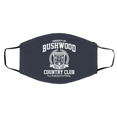 Pro-p-er-ty of B-ush-wo-o-d Cou-ntr-y Cl-u-b Face Mask