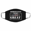 Im-mi-gra-nts M-ak-e A-me-rica Gre-at Face Mask