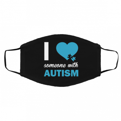 I Lo-ve S-ome-on-e wi-t-h A-ut-is-m Face Mask