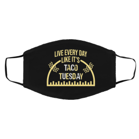 Liv-e E-ve-ry-Da-y Li-ke It-’s Ta-co Tu-esd-ay Face Mask