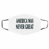 A-m-eri-ca w-as N-e-ver Gr-e-at Face Mask