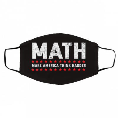 M-at-h M-ak-e A-me-ri-ca T-hi-nk Har-d-er Face Mask