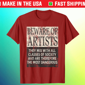 BEWARE OF ARTISTS Artist Statement Tee Shirt
