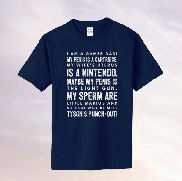 I Am A Gamer Dad My Penis Is A Cartridge Tee Shirt