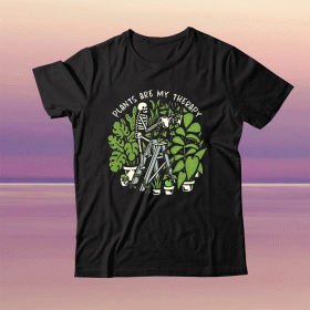 Skeleton weed Plants are my therapy tee shirt