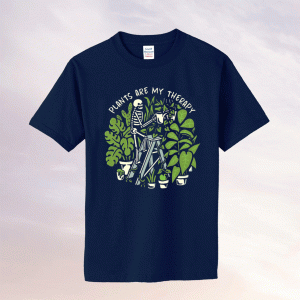 Skeleton weed Plants are my therapy tee shirt