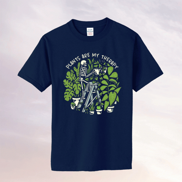 Skeleton weed Plants are my therapy tee shirt